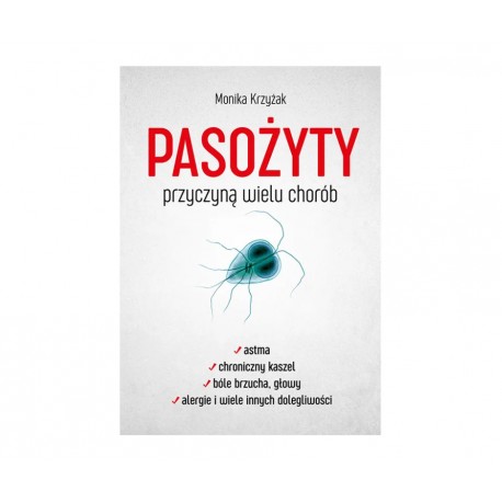 Ksiązka Pasożyty przyczyną wielu chorób- Monika Krzyżak